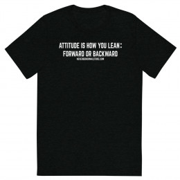 Attitude is how you lean  forward or backward Unisex T-shirt