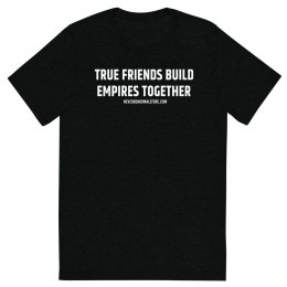 True friends build empires together Unisex T-shirt