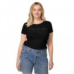 These are mine Women’s basic organic t-shirt