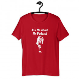 Ask me about my podcast unisex t-shirt